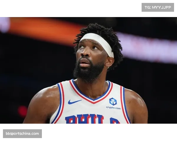 恩比德腹斜肌拉伤反复发作 76人核心出勤率再成疑问